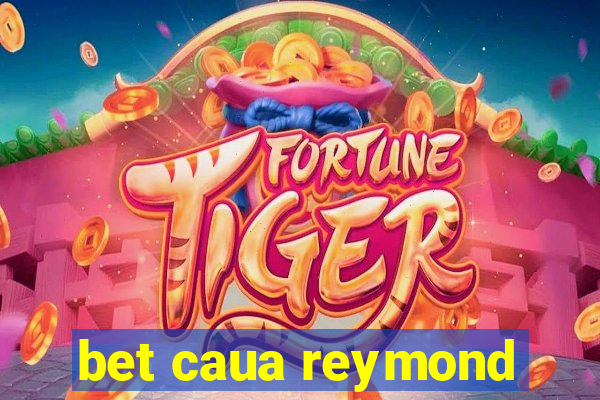 bet caua reymond